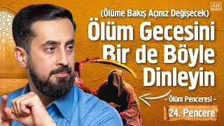 Ölüm Gecesini Bir De Böyle Dinleyin (Ölüme Bakış Açınız Değişecek) [24. Pencere]