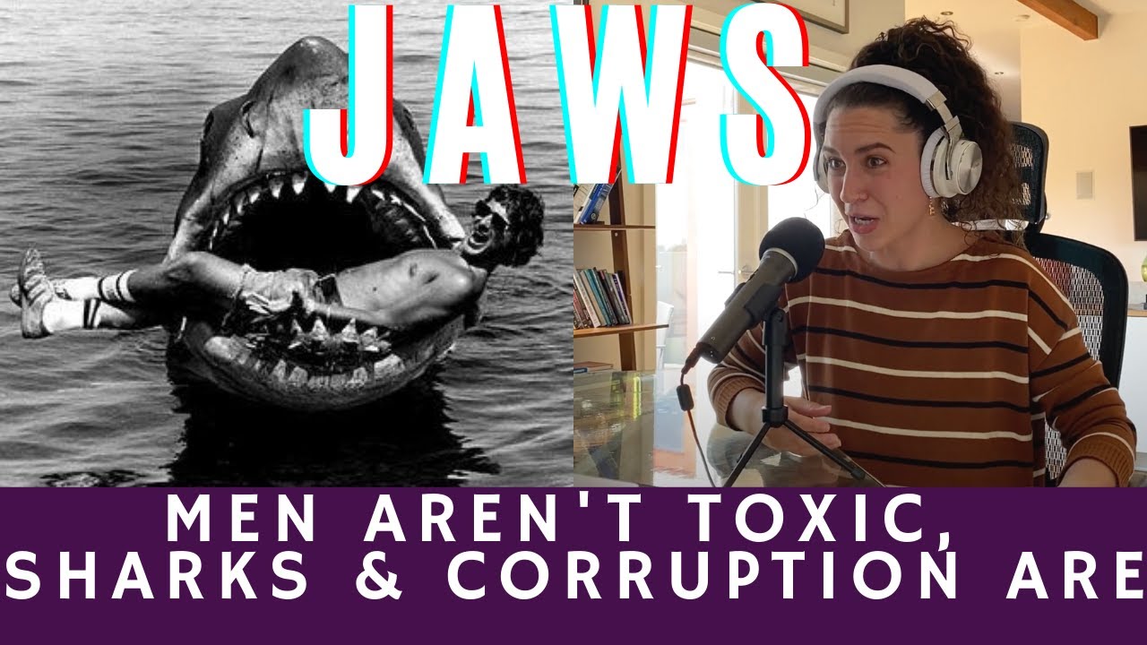 Jaws: Men Aren't Toxic, Sharks & Corruption Are