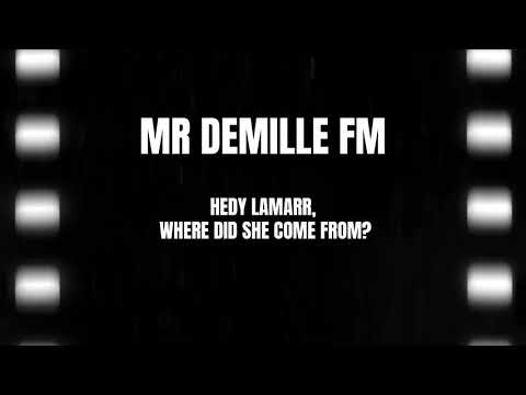 MrDeMilleFM - Hedy Lamarr, Where Did She Come From?