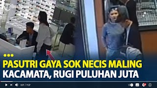 Viral Pasutri A Sok Necis Maling Kacamata Di Toko Optik, Rugi Puluhan Juta