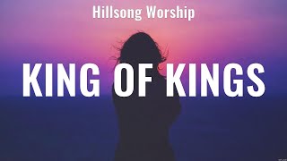 King Of Kings - Hillsong Worship Lyrics - Thank You Jesus For The Blood, Who You Say I Am, Goo...