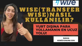 Wisetrasferwise Nasıl Kullanılır? - Yurtdışına En Ucuz Komisyon