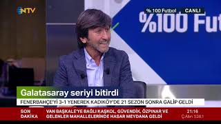 Rıdvan Dilmen: Galatasaray hak ettiği bir galibiyet aldı (%100 Futbol Fenerbahçe