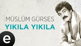 Müslüm Gürses - Yıkıla Yıkıla ( Audio)