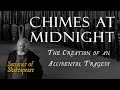 Chimes at Midnight - The Creation of an Accidental Tragedy