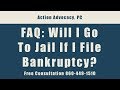 FAQ - Will I Go To Jail If I File Bankruptcy?- Free Consultation 860-449-1510