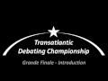 Transatlantic Debating Championship - Grande Finale Introduction