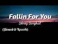 Shrey Singhal - Fallin For You (Lyrics) | Slowed & Reverb | TheLyricsVibes |