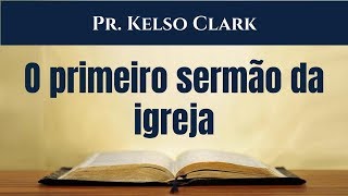 Atos 2:14-38 - O primeiro sermão da igreja - Pr. Kelso Clark