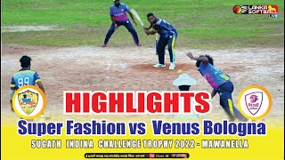 Super Fashion vs Venus Bologna | Sugath Indika Herath Challenge Trophy 2022 - HIGHLIGHTS