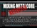 Scream Vocals - Mixing Metalcore Revisited