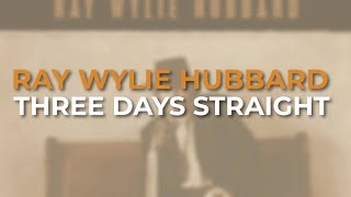 Watch Ray Wylie Hubbard Three Days Straight video