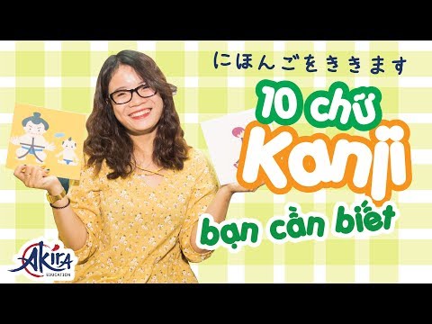 10 chữ Kanji cơ bản bạn cần biết | Tự học chữ Kanji tiếng Nhật cùng Akira