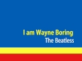 I am Wayne Boring - The Beatless