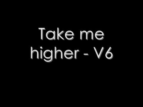 Take me higher - V6