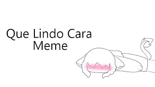 Que Lindo Cara Meme