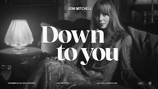 Watch Joni Mitchell Down To You video