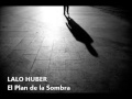 Lalo Huber - El Plan de la Sombra