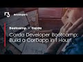 Corda Developer Bootcamp: Build a CorDapp in 1 Hour!