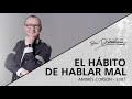 📻 El hábito de hablar mal (Serie Hábitos De La Boca: 1/4) - Andrés Corson - 2 Septiembre 2007