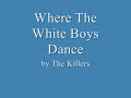 Where The White Boys Dance- The Killers