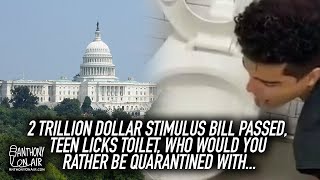 2 Trillion Dollar Stimulus Bill Passed, Teen Licks Toilet, Who Would You Rather Be Quarantined With
