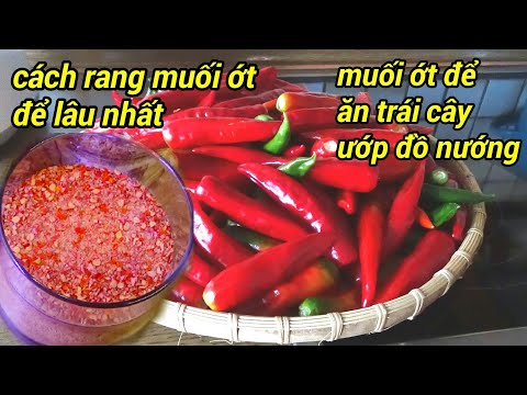 Cách làm muối ớt để đến 2 năm ăn vẫn ngon, làm muối ớt ăn trái cây và làm gia vị các món nướng