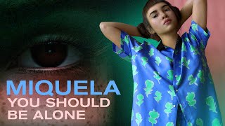 Watch Miquela You Should Be Alone video