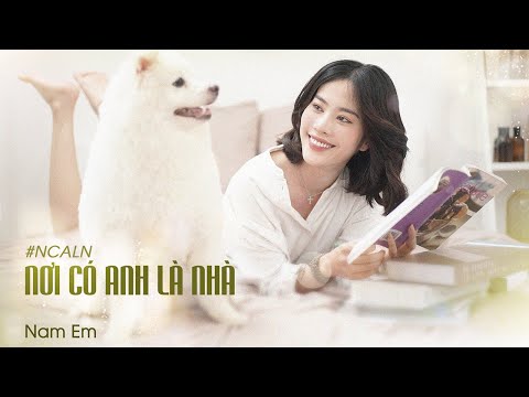 NAM EM - NƠI CÓ ANH LÀ NHÀ | LYRICS VIDEO