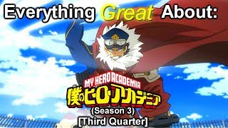 Everything Great About: Boku No Hero Academia | Season 3 | (Third Quarter)