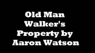 Watch Aaron Watson Old Man Walkers Property video