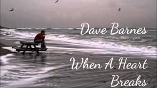 Watch Dave Barnes When A Heart Breaks video