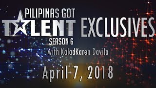 Pilipinas Got Talent Season 6 Exclusives - April 7, 2018