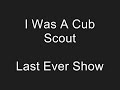 I Was A Cub Scout - Last Ever Show - 14/09/13
