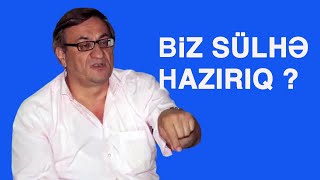 Biz sülhə hazırıq ? - Rasim Mirzəyev