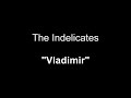 The Indelicates - Vladimir (Lyrics)