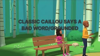 Clic Caillou Gets Grounded S1 E15 Clic Caillou Says A Bad Wordgrounded
