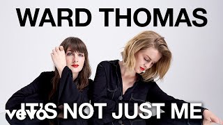 Watch Ward Thomas Its Not Just Me video