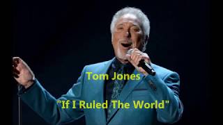 Watch Tom Jones If I Ruled The World video