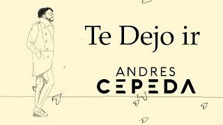 Andrés Cepeda, Te Dejo Ir (Lyric Video)