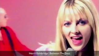 Watch Merril Bainbridge Between The Days video