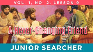 A Never-Changing Friend | Lesson 9 - Junior Searcher Vol. 1 No. 2