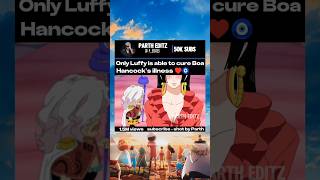 Only Luffy Can Cure Boa Hans Illness