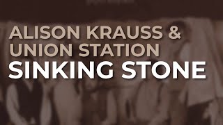 Watch Alison Krauss Sinking Stone video