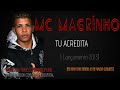Mc Magrinho - Tu Acredita [Lançamento 2013]