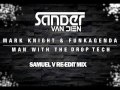 Mark Knight & Funkagenda, Sander Van Dien- Man With The Drop Tech (Samuel V Re-Edit Mix)
