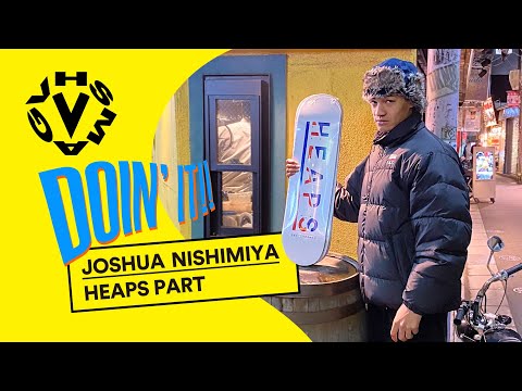 [DOIN’ IT] JOSHUA NISHIMIYA - HEAPS PART