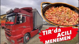 Tir İle 675 Bi̇n Tl Değerinde Yük Taşıdım Tırda Acılı Menemen Yaptım...