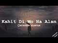 Kahit Di Mo Na Alam   December Avenue (Lyrics)