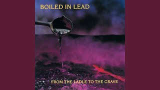 Watch Boiled In Lead Stop Stop Stop video